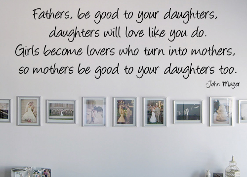 Fathers Be Good To Your Daughters Wall Decal