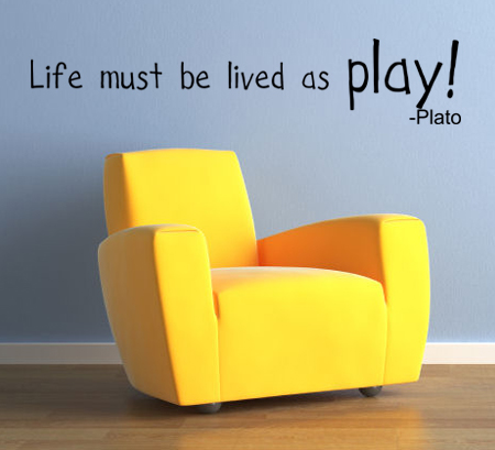 Life Must Be Lived As Play Wall Decals  