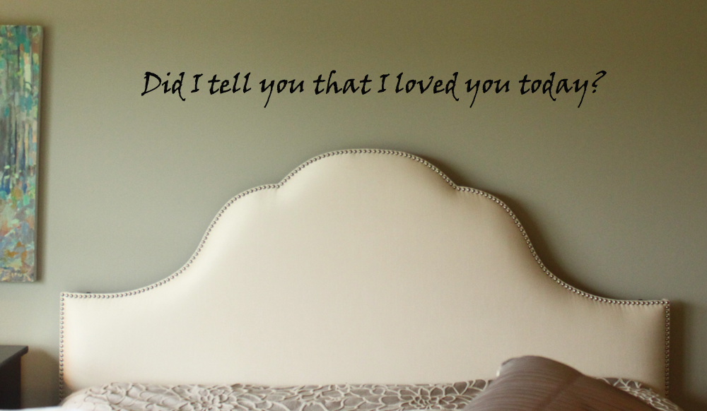 Did I Tell You I Love You Wall Decal
