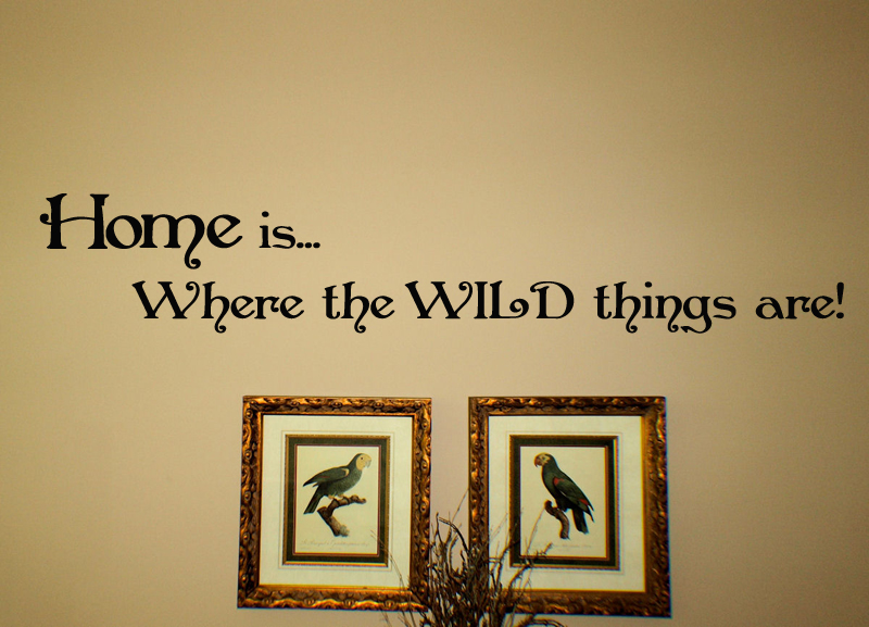 Home Is Where Wild Things Are Wall Decal