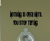 Nothing Over Till You Stop Wall Decals   