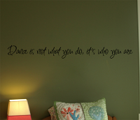 Dance Is Not What You Do Wall Decal
