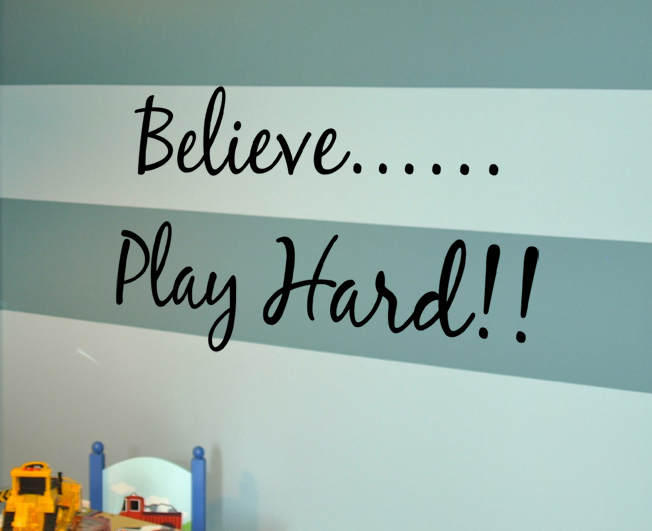 Believe, Play Hard Wall Decal