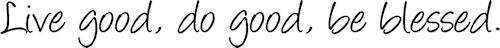 Live Good Do Good Be Blessed II Wall Decals  