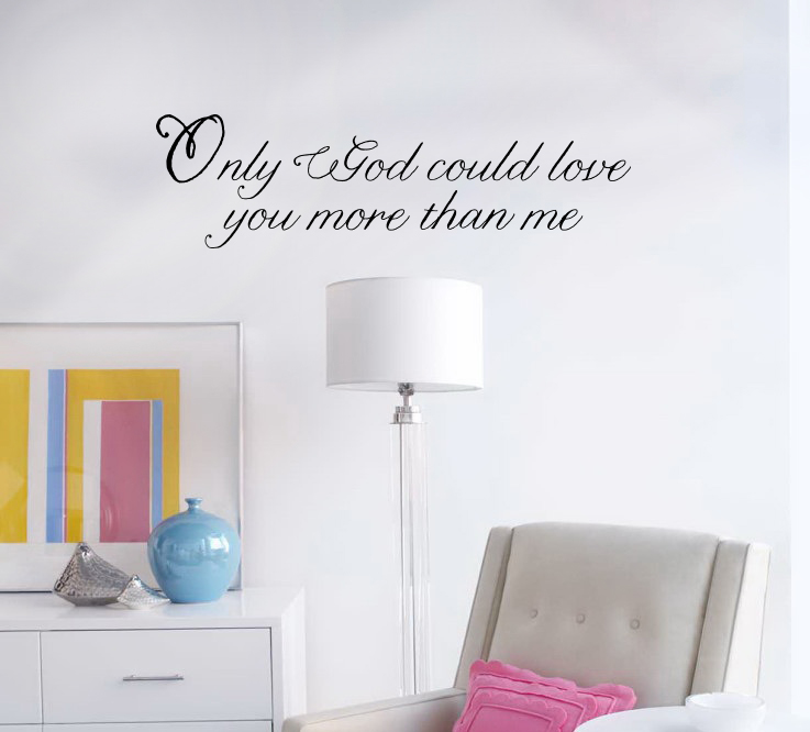Only God Could Love You More Than Me Wall Decal 