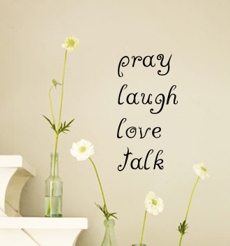 Pray Laugh Love Talk Wall Decal