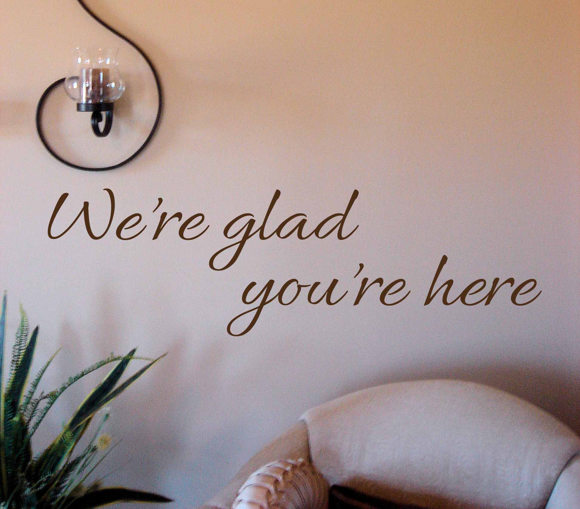 We're Glad You're Here Wall Decal 