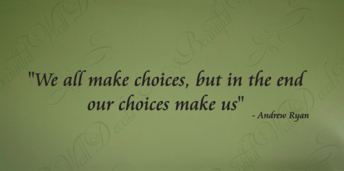 Our Choices Make Us Wall Decal
