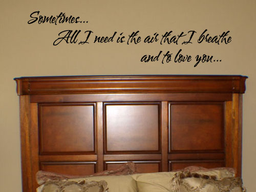 Sometimes All I Need And To Love You Wall Decal