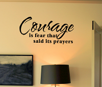 Courage is Fear...Prayers Wall Decals