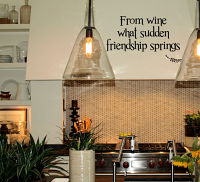 From Wine What Sudden Friendship Springs Wall Decal 