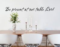 Be Present At Our Table Lord Wall Decal 